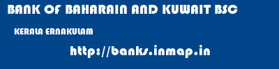 BANK OF BAHARAIN AND KUWAIT BSC  KERALA ERNAKULAM    banks information 
